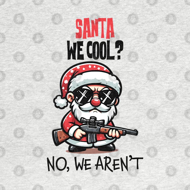 Santa we cool, No we aren't by MZeeDesigns